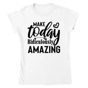 Make Today Amazing T-shirt